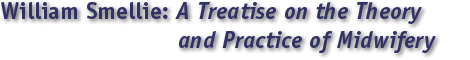 William Smellie, A Treatise on the Theory and Practice of Midwifery